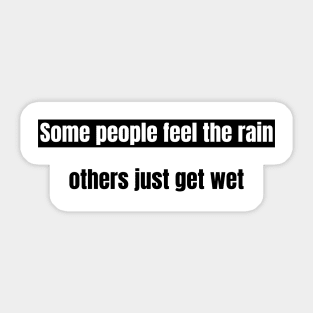 Inspirational Quote Art: "Feel the Rain" Motivational Saying Sticker
